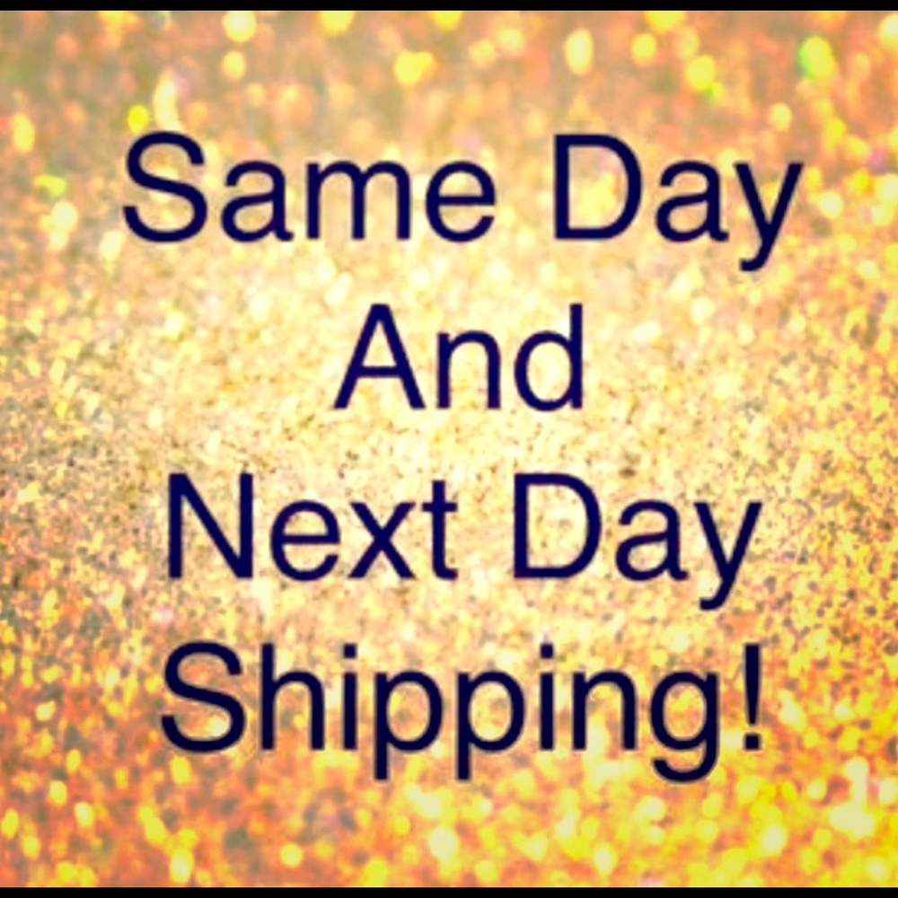 SAME DAY And NEXT DAY SHIPPING!!